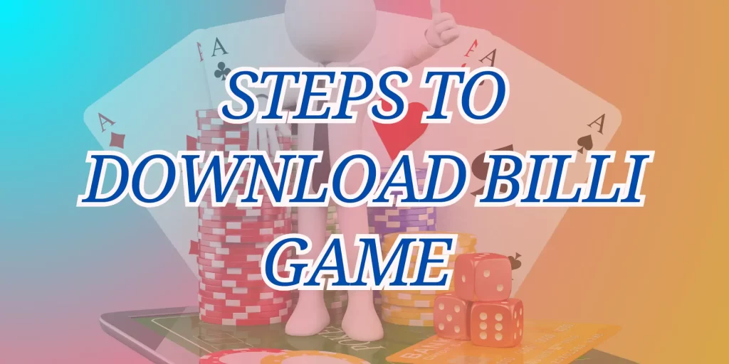 Steps to Billi Game Download on Android