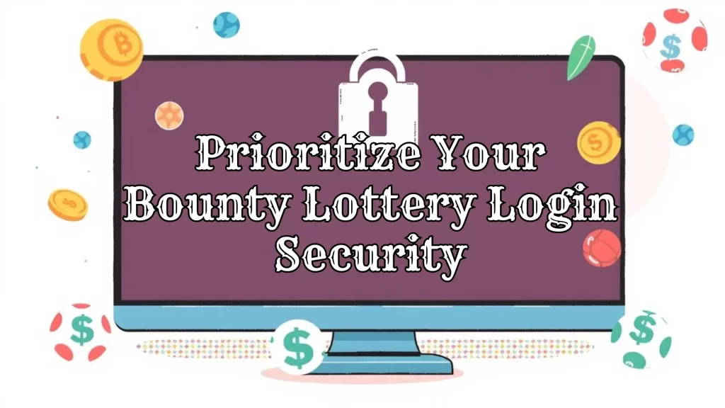 prioritize your bounty lottery login