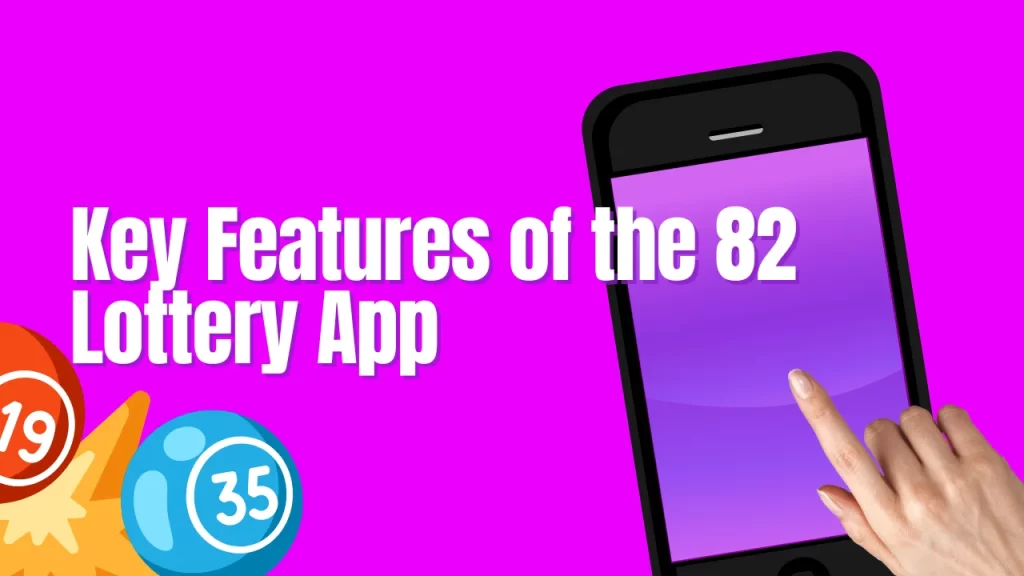 illustration text 'key features of the 82 lottery app'