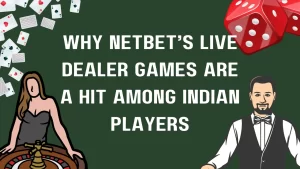 on image text "why netbet's live dealer games are a hit among indian players"