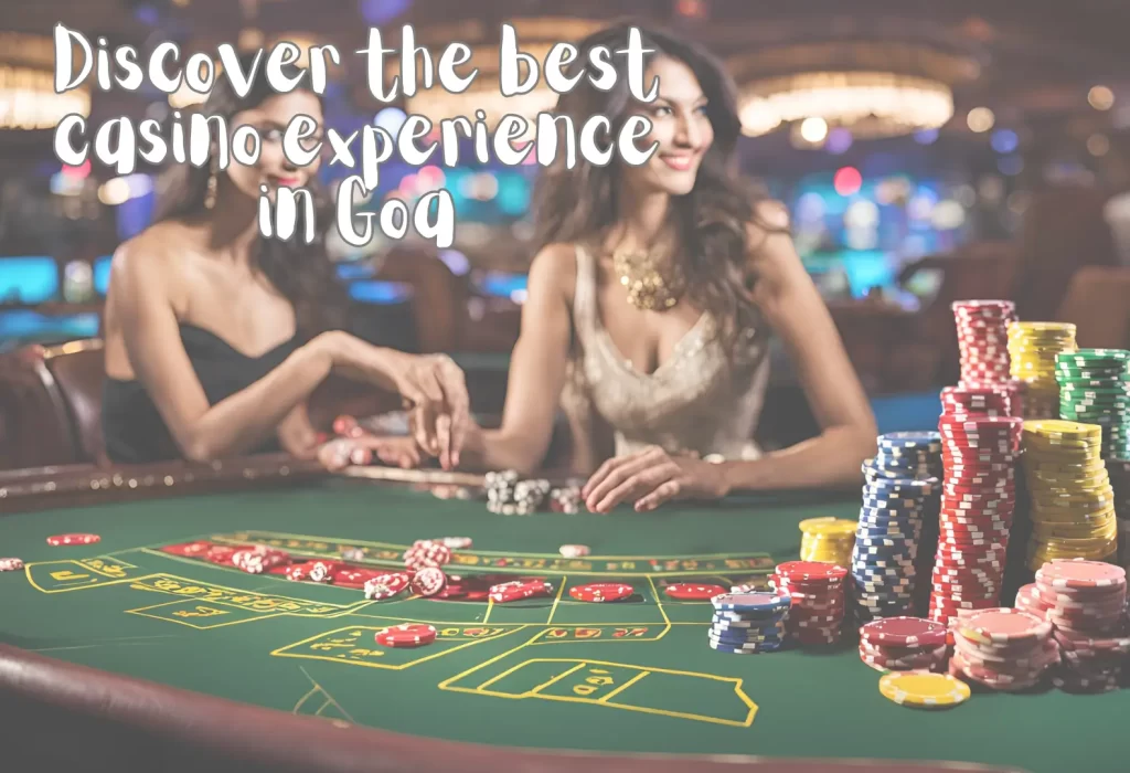 Discover the Best Casino in Goa Experience