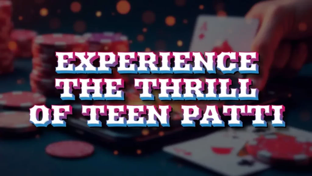 image text: experience the thrill of teen patti